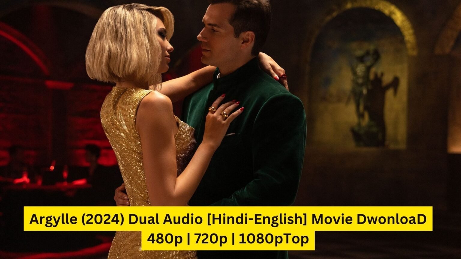 Argylle 2024 Dual Audio [Hindi-English] Movie DwonloaD 480p | 720p | 1080pTop